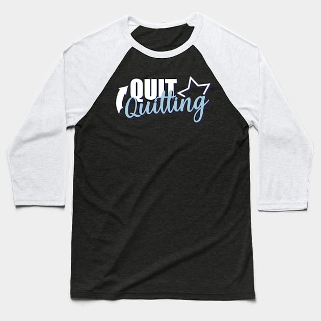 Motivational Quotes | Quit Quitting Baseball T-Shirt by ThunderAzE